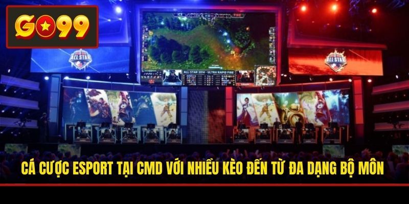 Cá cược Esport tại CMD với nhiều kèo đến từ đa dạng bộ môn